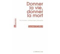 Donner La Vie, Donner La Mort - Psychanalyse, Anthropologie, Philosophie