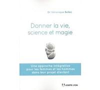 Donner la vie, science ou magie ? Veronique Bellec (Auteur)