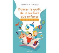 Donner le goût de la lecture aux enfants de 0 à 16 ans - Valérie d' Aubigny - Artege - broché - Essai
