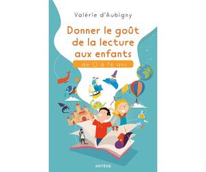 Donner le goût de la lecture aux enfants de 0 à 16 ans - Valérie d' Aubigny - Artege - broché - Essai