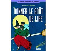 Donner le goût de lire: Des animations pour faire découvrir aux jeunes le plaisir de la lecture