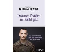 Donner l'ordre ne suffit pas: Ce que les hommes sans nom m'ont appris peut servir à tous.