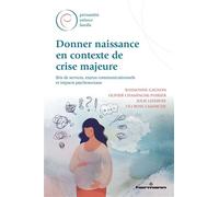 Donner naissance en contexte de crise majeure Bris de services, enjeux communicationnels et impacts psychosociaux - Raymonde Gagnon - Hermann - broché - Etude