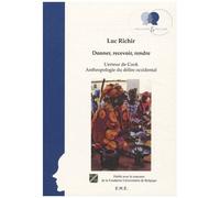 Donner, Recevoir, Rendre - L'erreur De Cook - Anthropologie Du Délire Occidental