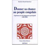 Donner sa chance au peuple congolais Expériences de développement participatif, 1985-2001 - Baudouin Hamuli Kabarhuza - Karthala - broché - Etude