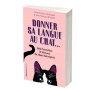 Donner sa langue au chat 365 proverbes et dictons de chats décryptés - Sonia Perbal - L'opportun Eds De - broché - Dictionnaire et encyclopédie