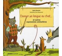 DONNER SA LANGUE AU CHAT...ET AUTRES EXPRESSIONS ANIMALIERES