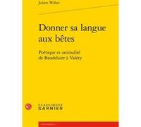 Donner sa langue aux bêtes Julien Weber (Auteur), Pierre Glaudes (Direction)
