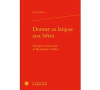 Donner sa langue aux bêtes Julien Weber (Auteur), Pierre Glaudes (Direction)