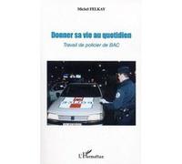 Donner sa vie au quotidien Michel Felkay (Auteur)