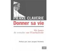 Donner sa vie Pierre Claverie (Auteur), Jean-Jacques Pérennès (Auteur)