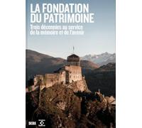 Donner un avenir à notre histoire. 30 ans de la Fondation du patrimoine