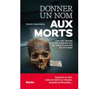 Donner un nom aux morts: Sur les traces d'une experte DVI en identification de victimes