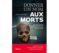 Donner un nom aux morts Sur les traces d'une experte DVI en identification de victimes - Patricia Vanderlinden - Racine Eds - broché - Essai