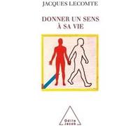 Donner un sens à sa vie Jacques Lecomte (Auteur)