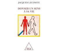 Donner un sens à sa vie - Jacques Lecomte - Odile Jacob - broché - Essai