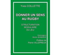 Donner un sens au rugby Structuration modulaire du jeu - Yves Collette - Librinova - broché - Guide
