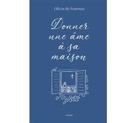 Olivia De Fournas – Donner une âme à sa maison – Essai – broché