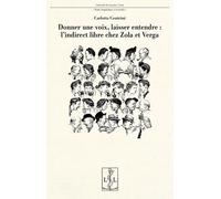 Donner Une Voix, Laisser Entendre : L'indirect Libre Chez Zola Et Verga