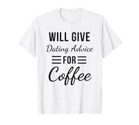 Donnera des Conseils de Rencontre pour Une Relation Amusante avec Le café T-Shirt