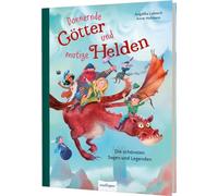 Donnernde Götter und mutige Helden: Die schönsten Sagen und Legenden | Sagen der Weltgeschichte kindgerecht erzählt