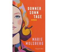 Donnersonntage Roman | »Die Elena Ferrante deutscher Provinz« Julia Franck | Eine scheinbar unmögliche Liebesgeschichte im Deutschland der 60er und 70er Jahre - Marie Molsberg - HarperCollins eBook -