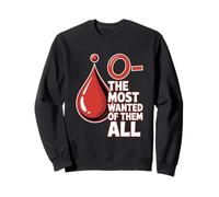 Donneur De Sang 0- The Most Wanted of Them All Sweatshirt