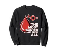 Donneur De Sang 0- The Most Wanted of Them All Sweatshirt