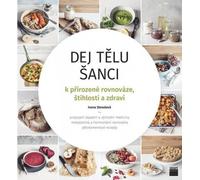 Donnez à votre corps une chance de retrouver un équilibre naturel, la minceur et la santé (Stenzlová Ivana)