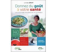 Donnez du goût à votre santé - La une hygiène de vie durable - Linda Gray - Testez - broché - Guide