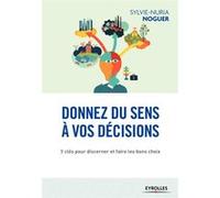 Donnez du sens à vos décisions – 7 clés pour discerner et faire les bons choix – Groupe Eyrolles