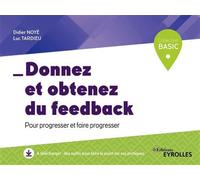 Donnez et obtenez du feedback Pour faire progresser et faire progresse - Didier Noyé - Eyrolles - broché - Guide