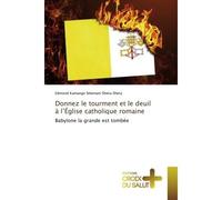 Donnez le tourment et le deuil à l'Église catholique romaine Babylone la grande est tombée - Edmond Sheta-Sheta - Croix Du Salut - broché - Essai