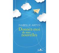 Donnez-moi de mes nouvelles Edition en gros caractères - Isabelle Artus - Gabelire - broché - Roman
