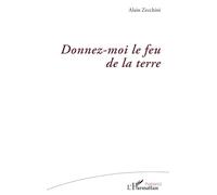 Donnez-moi le feu de la terre - Alain Zecchini - L'harmattan - broché - Poésie