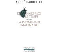 Donnez-Moi Le Temps Suivi De La Promenade Imaginaire