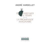 Donnez-moi le temps / La promenade imaginaire Suivi de La promenade imaginaire - André Hardellet - Gallimard - Poche - Roman