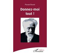 Donnez-moi tout ! - Floréal Daniel - L'harmattan - broché - Théâtre