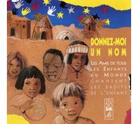 Donnez-Moi Un Nom : Les Amis De Tous Les Enfants Du Monde Chantent Les Droits De L'enfant