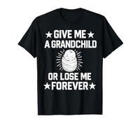 Donnez-Moi Un Petit-Enfant ou perdez-Moi pour Toujours | Grandma Grandpa T-Shirt