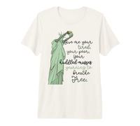 Donnez-Moi Vos Masses fatiguées Statue de la Liberté T-Shirt Haut de Gamme
