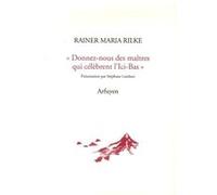 Donnez-nous des maitres Rainer Maria Rilke (Auteur), Emile Verhaeren (Auteur)