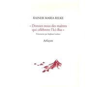 Donnez-nous des maitres Suivies de Lettre d'un jeune travailleur - Rainer Maria Rilke - Arfuyen - broché - Poésie