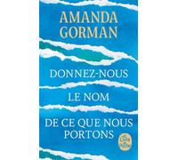 Donnez-nous le nom de ce que nous portons - Amanda Gorman - Lgf - Poche - Poésie