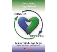 Donnez - Recevez - Le pouvoir du don de soi