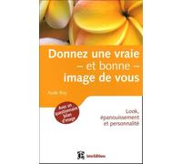 Donnez une vraie et bonne image de vous : Look, épanouissement et personnalité