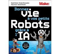 Donnez vie à vos petits robots grâce à l'IA Avec la carte Micro:Bit et Google Teachable Machine - Reade Richard - Dunod - broché - Manuel