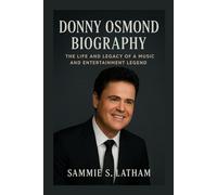 DONNY OSMOND BIOGRAPHY: The Life And Legacy Of A Music And Entertainment Legend