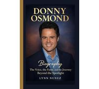 DONNY OSMOND BIOGRAPHY: The Voice, the Fame, and the Journey Beyond the Spotlight