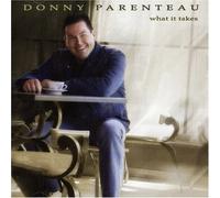 Donny Parenteau – What It Takes – CD – Import